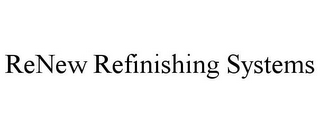 RENEW REFINISHING SYSTEMS