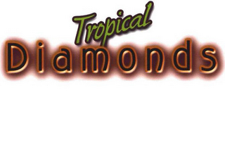 TROPICAL DIAMONDS