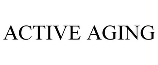 ACTIVE AGING