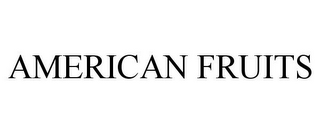 AMERICAN FRUITS