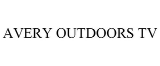 AVERY OUTDOORS TV