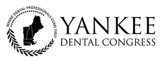 YANKEE DENTAL CONGRESS WHERE DENTAL PROFESSIONALS COME FIRST