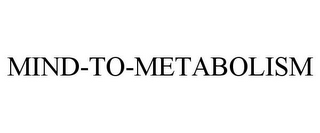 MIND-TO-METABOLISM