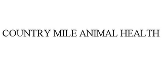 COUNTRY MILE ANIMAL HEALTH