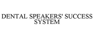 DENTAL SPEAKERS' SUCCESS SYSTEM