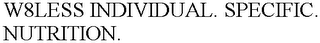 W8LESS INDIVIDUAL. SPECIFIC. NUTRITION.