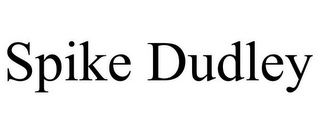 SPIKE DUDLEY