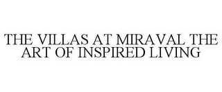 THE VILLAS AT MIRAVAL THE ART OF INSPIRED LIVING