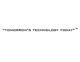 "TOMORROW'S TECHNOLOGY TODAY"