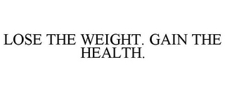 LOSE THE WEIGHT. GAIN THE HEALTH.