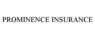 PROMINENCE INSURANCE