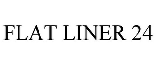 FLAT LINER 24