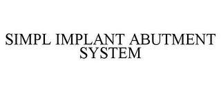 SIMPL IMPLANT ABUTMENT SYSTEM