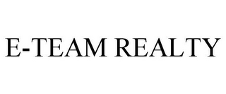 E-TEAM REALTY