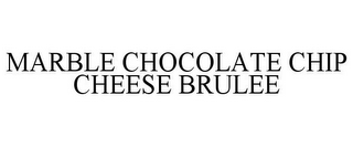 MARBLE CHOCOLATE CHIP CHEESE BRULEE