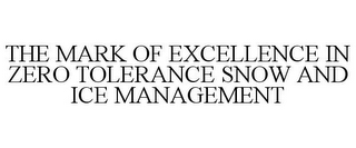 THE MARK OF EXCELLENCE IN ZERO TOLERANCE SNOW AND ICE MANAGEMENT