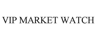 VIP MARKET WATCH