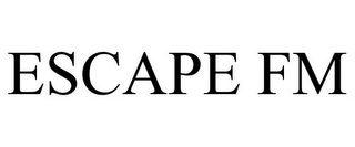 ESCAPE FM