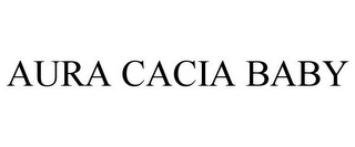 AURA CACIA BABY