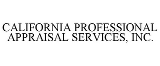 CALIFORNIA PROFESSIONAL APPRAISAL SERVICES, INC.