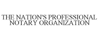 THE NATION'S PROFESSIONAL NOTARY ORGANIZATION