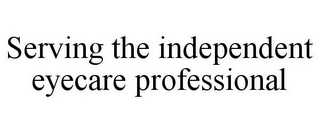 SERVING THE INDEPENDENT EYECARE PROFESSIONAL