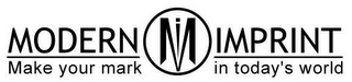 M I MODERN IMPRINT MAKE YOUR MARK IN TODAY'S WORLD