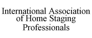 INTERNATIONAL ASSOCIATION OF HOME STAGING PROFESSIONALS