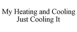 MY HEATING AND COOLING JUST COOLING IT