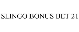 SLINGO BONUS BET 21