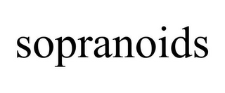 SOPRANOIDS