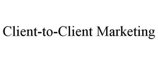 CLIENT-TO-CLIENT MARKETING