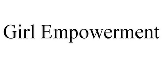 GIRL EMPOWERMENT