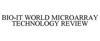 BIO-IT WORLD MICROARRAY TECHNOLOGY REVIEW