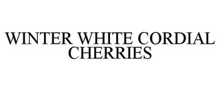 WINTER WHITE CORDIAL CHERRIES