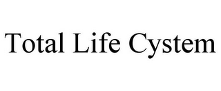 TOTAL LIFE CYSTEM