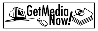 GETMEDIA NOW!