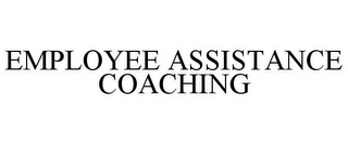 EMPLOYEE ASSISTANCE COACHING