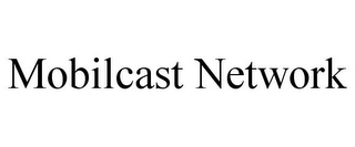 MOBILCAST NETWORK