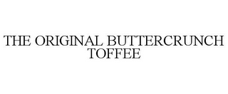 THE ORIGINAL BUTTERCRUNCH TOFFEE