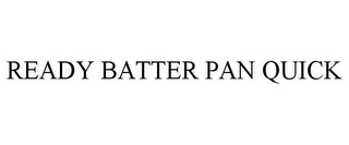 READY BATTER PAN QUICK