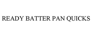 READY BATTER PAN QUICKS