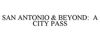 SAN ANTONIO & BEYOND: A CITY PASS