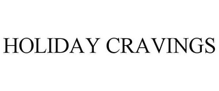 HOLIDAY CRAVINGS