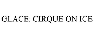 GLACE: CIRQUE ON ICE