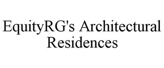 EQUITYRG'S ARCHITECTURAL RESIDENCES