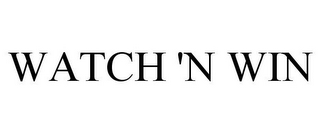 WATCH 'N WIN