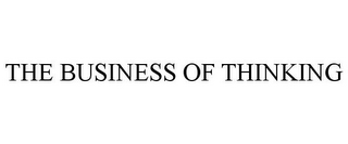 THE BUSINESS OF THINKING