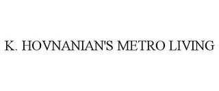 K. HOVNANIAN'S METRO LIVING