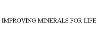 IMPROVING MINERALS FOR LIFE